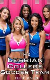 The Lesbian College Soccer Team (eBook, ePUB) The Lesbian College Soccer Team (eBook, ePUB)