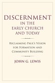 Discernment in the Early Church and Today (eBook, ePUB) Discernment in the Early Church and Today (eBook, ePUB)
