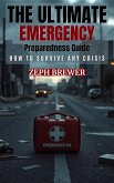 The Ultimate Emergency Preparedness Guide: How to Survive Any Crisis (eBook, ePUB)