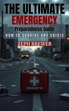 Cover The Ultimate Emergency Preparedness Guide: How to Survive Any Crisis (eBook, ePUB)