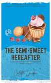 The Semi-Sweet Hereafter (A Chocolate Whisperer Mystery, #3) (eBook, ePUB)