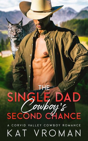 The Single Dad Cowboy's Second Chance today (Corvid Valley Cowboys) (eBook, ePUB) The Single Dad Cowboy's Second Chance today (Corvid Valley Cowboys) (eBook, ePUB)