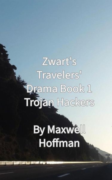 Zwart's Travelers' Drama Book 1 Trojan Hackers (eBook, ePUB)