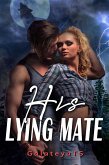 His Lying Mate (Wolf Secrets, #2) (eBook, ePUB) His Lying Mate (Wolf Secrets, #2) (eBook, ePUB)