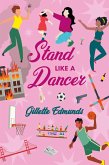 Stand Like A Dancer (eBook, ePUB) Stand Like A Dancer (eBook, ePUB)