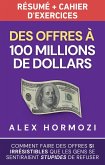 Des Offres à 100 millions de dollars Résumé et cahier d'exercices: Comment faire des offres si irrésistibles que les gens se sentiraient stupides de refuser (Acquisition.com $100M Series) (eBook, ePUB)