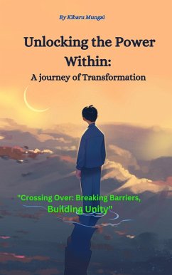 Unlocking the Power Within: A Journey of Transformation (eBook, ePUB) - Mungai, Kibaru