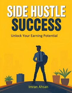 Cover Side Hustle Success: Unlock Your Earning Potential (Personal Finance, #1) (eBook, ePUB)