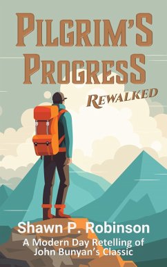 Pilgrim's Progress Rewalked (eBook, ePUB) - Robinson, Shawn P.; Bunyan, John