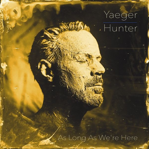 Philip Yaeger & Hunter: As Long As We'Re Here