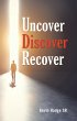 Uncover, Discover, Recover (eBook, ePUB) - Bild 1