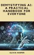 Demystifying AI: A Practical Handbook... - Bild 1