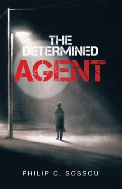 The Determined Agent (eBook, ePUB) - Sossou, Philip C.