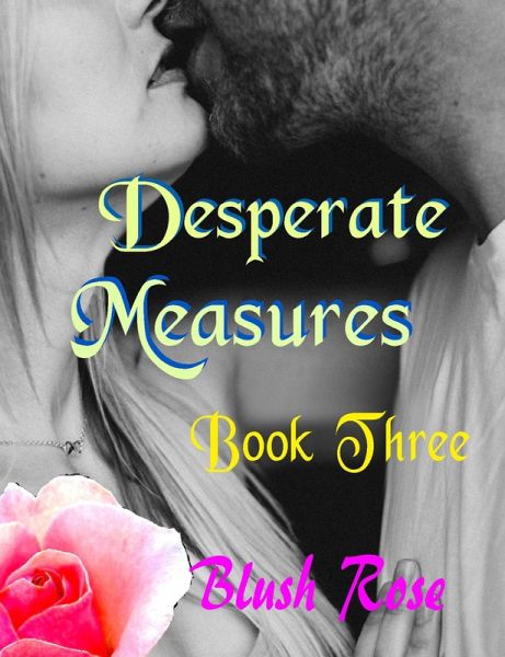 Desperate Measures: Book Three (eBook, ePUB)