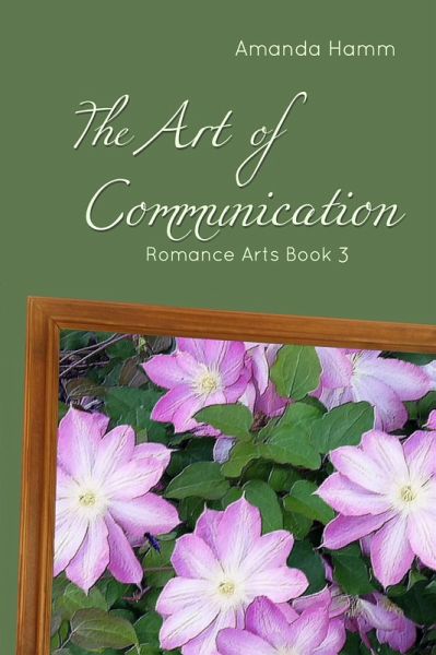 The Art of Communication (Romance Arts, #3) (eBook, ePUB) The Art of Communication (Romance Arts, #3) (eBook, ePUB)