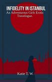 Infidelity In Istanbul (An Adventurous Girls Erotic Travelogue, #4) (eBook, ePUB) Infidelity In Istanbul (An Adventurous Girls Erotic Travelogue, #4) (eBook, ePUB)