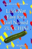 Life's Not Easy for a Girl Named Zucchini (Wilizy, #51) (eBook, ePUB)