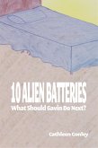 10 Alien Batteries: What Should Gavin Do Next? (eBook, ePUB)