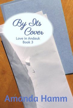 By Its Cover (Love in Andauk, #3) (eBook, ePUB) Cover By Its Cover (Love in Andauk, #3) (eBook, ePUB)