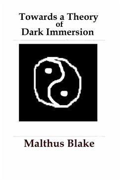 Towards a Theory of Dark Immersion (Essays, #1) (eBook, ePUB) - Blake, Malthus