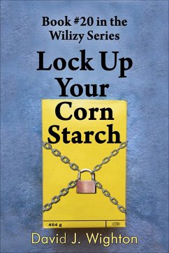 Lock up Your Corn Starch (Wilizy, #20) (eBook, ePUB) - Wighton, David J.