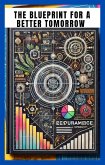 The Blueprint for a Better Tomorrow (eBook, ePUB) The Blueprint for a Better Tomorrow (eBook, ePUB)