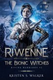 Riwenne & the Bionic Witches (Divine Warriors, #3) (eBook, ePUB) Riwenne & the Bionic Witches (Divine Warriors, #3) (eBook, ePUB)