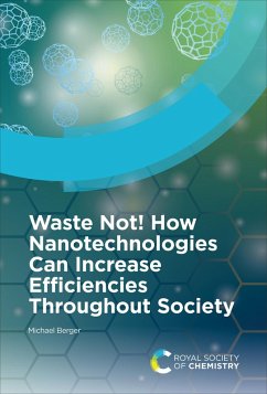 Waste Not! How Nanotechnologies Can Increase Efficiencies Throughout Society (eBook, ePUB) - Berger, Michael