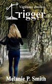 Trigger (Vigilante Justice, #1) (eBook, ePUB) Trigger (Vigilante Justice, #1) (eBook, ePUB)