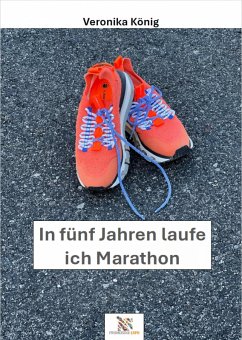 In fünf Jahren laufe ich Marathon (eBook, ePUB) - König, Veronika