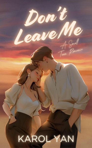 Don't Leave Me: A Small Town Romance (eBook, ePUB) Don't Leave Me: A Small Town Romance (eBook, ePUB)