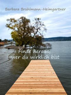 Finde heraus, wer du wirklich bist (eBook, ePUB) - Brühlmann-Heimgartner, Barbara