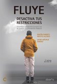 FLUYE. DESACTIVA TUS RESTRICCIONES (eBook, PDF) FLUYE. DESACTIVA TUS RESTRICCIONES (eBook, PDF)