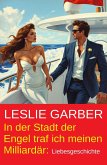 In der Stadt der Engel traf ich meinen Milliardär: Liebesgeschichte (eBook, ePUB) In der Stadt der Engel traf ich meinen Milliardär: Liebesgeschichte (eBook, ePUB)