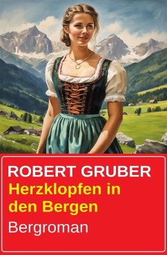 Herzklopfen in den Bergen: Bergroman (eBook, ePUB) - Gruber, Robert