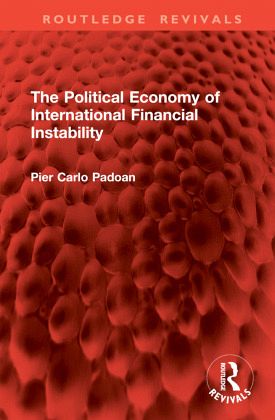 The Political Economy of International Financial Instability The Political Economy of International Financial Instability