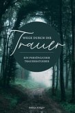 Wege durch die Trauer - Ein persönlicher Trauerratgeber