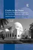 Cracks in the Dome: Fractured Histories of Empire in the Zanzibar Museum, 1897-1964 Cracks in the Dome: Fractured Histories of Empire in the Zanzibar Museum, 1897-1964