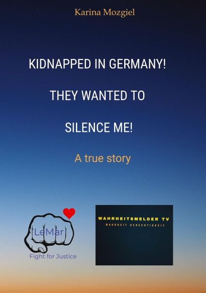 Kidnapped in Germany! They wanted to silence me!