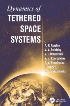 Dynamics of Tethered Space Systems - Troger, Hans;Alpatov, A.P.;Beletsky, V.V.