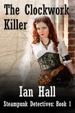 The Clockwork Killer (Steampunk Detectives: Book 1) (eBook, ePUB)