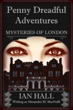 Penny Dreadful Adventures: Mysteries of London 2: The Mysteries of London (Exposing the Truth) (eBook, ePUB) - Ian Hall