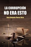 La corrupción no era esto (eBook, ePUB) La corrupción no era esto (eBook, ePUB)
