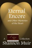 Eternal Encore and Other Mysteries of the Heart (The Pulp and Mystery Shelf Shorts From The Shelf, #4) (eBook, ePUB) Eternal Encore and Other Mysteries of the Heart (The Pulp and Mystery Shelf Shorts From The Shelf, #4) (eBook, ePUB)