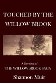 Touched by the Willow Brook: A Novelette of the Willowbrook Saga (eBook, ePUB) Touched by the Willow Brook: A Novelette of the Willowbrook Saga (eBook, ePUB)