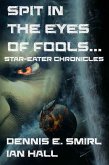 Star-Eater Chronicles 3. Spit in the Eyes of Fools (eBook, ePUB)