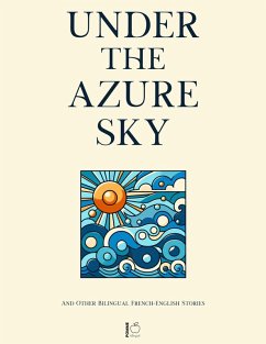 Under the Azure Sky And Other Bilingual French-English Stories (eBook, ePUB) - Bilingual, Pomme