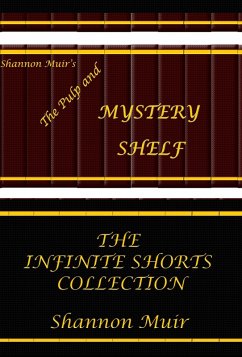 Shannon Muir's The Pulp and Mystery Shelf: The Infinite Shorts Collection (The Pulp and Mystery Shelf Shorts From The Shelf, #11) (eBook, ePUB) - Muir, Shannon