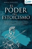 EL PODER DEL ESTOICISMO: Cómo utilizar la filosofía antigua para su desarrollo personal, conseguir resiliencia y autodisciplina, y encontrar la serenidad a través de la sabiduría estoica (eBook, ePUB)