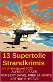 13 Supertolle Strandkrimis im Urlaubspaket 2025 (eBook, ePUB) 13 Supertolle Strandkrimis im Urlaubspaket 2025 (eBook, ePUB)